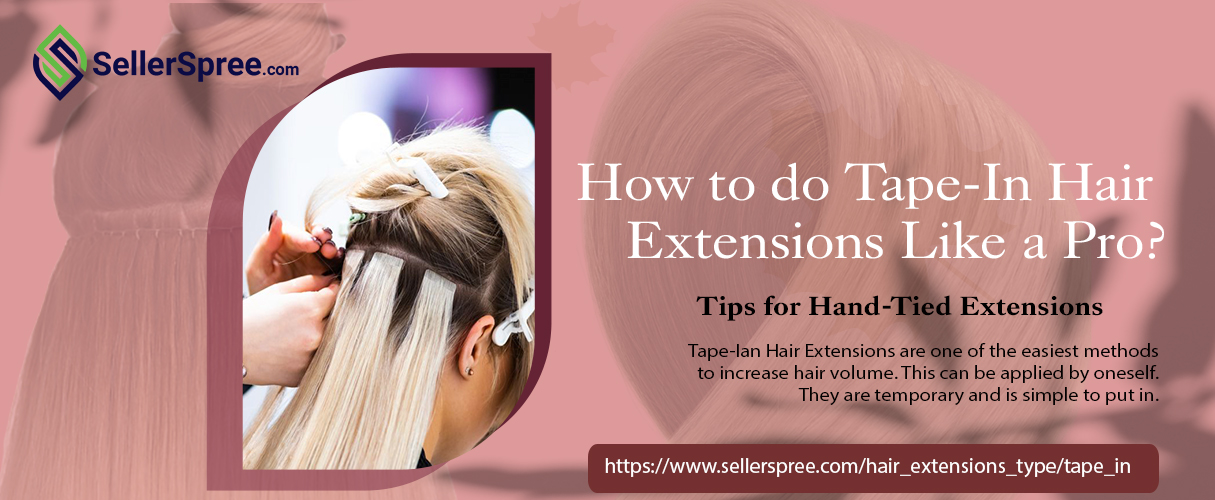 How to do Tape-In Hair Extensions Like a Pro? SellerSpree