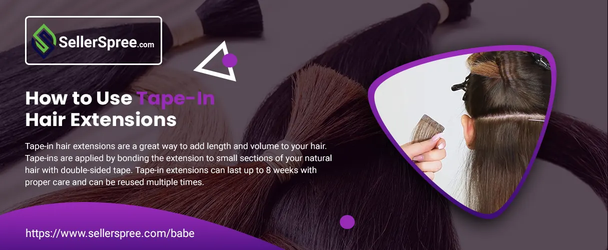 How to Use Tape-In Hair Extensions at SellerSpree