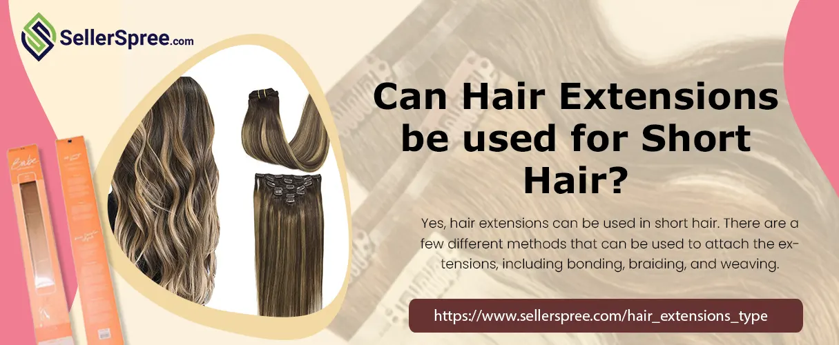 Can Hair Extensions be used for Short Hair? SellerSpree